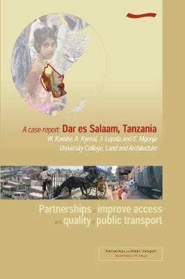 Partnerships to Improve Access and Quality of Public Transport - A case report: Dar es Salaam, Tanzania(English, Paperback, Coombe W)
