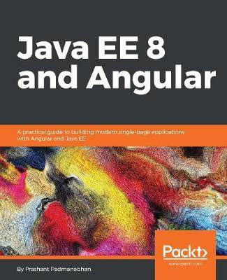 Java EE 8 and Angular(English, Electronic book text, Padmanabhan Prashant)