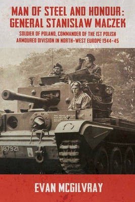 Man of Steel and Honour: General Stanislaw Maczek(English, Paperback, McGilvray Evan)