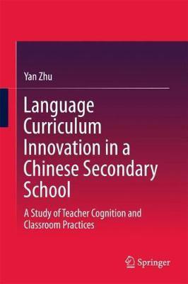 Language Curriculum Innovation in a Chinese Secondary School(English, Hardcover, Zhu Yan)