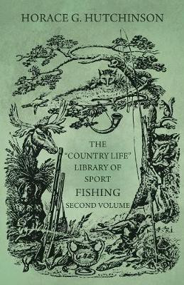 The Country Life Library of Sport - Fishing - Second Volume(English, Paperback, Hutchinson Horace G)