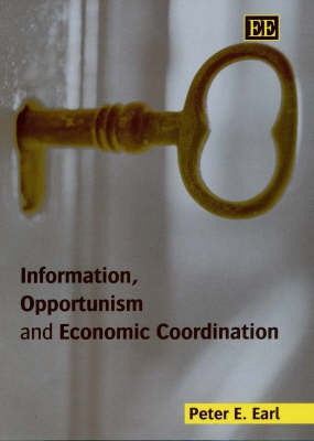 Information, Opportunism and Economic Coordination(English, Hardcover, Earl Peter E.)