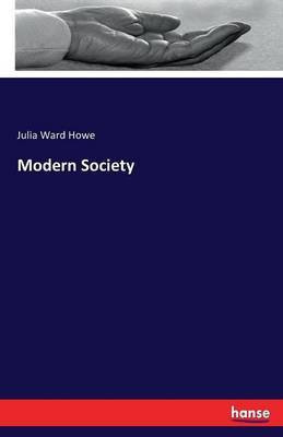 Modern Society(English, Paperback, Howe Julia Ward)