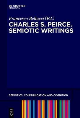 Charles S. Peirce. Selected Writings on Semiotics, 1894-1912(English, Electronic book text, unknown)