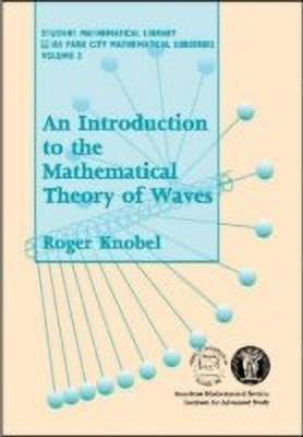 An Introduction to the Mathematical Theory of Waves(English, Paperback, Knobel: Roger)