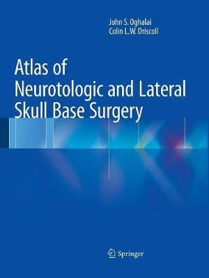 Atlas of Neurotologic and Lateral Skull Base Surgery(English, Paperback, Oghalai John S.)