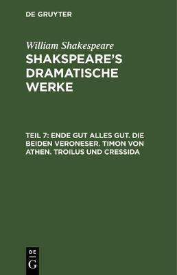 Ende gut alles gut. Die beiden Veroneser. Timon von Athen. Troilus und Cressida(German, Hardcover, Shakespeare William)