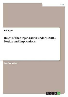 Rules of the Organization under DARIO. Notion and Implications(English, Paperback, Anonymous)