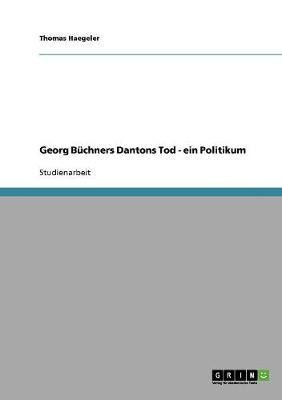 Georg Buchners Dantons Tod - ein Politikum(German, Paperback, Haegeler Thomas)