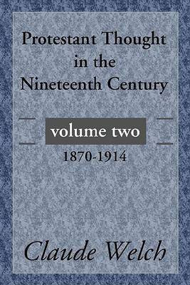Protestant Thought in the Nineteenth Century, Volume 2(English, Paperback, Welch Claude)