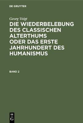 Die Wiederbelebung des classischen Alterthums oder das erste Jahrhundert des Humanismus(German, Hardcover, Voigt Georg)