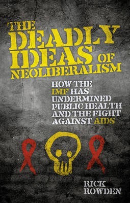 The Deadly Ideas of Neoliberalism(English, Electronic book text, Rowden Rick)