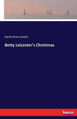 Betty Leicester's Christmas(English, Paperback, Jewett Sarah Orne)