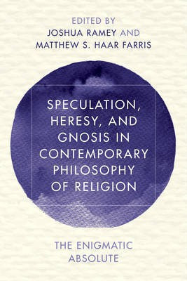 Speculation, Heresy, and Gnosis in Contemporary Philosophy of Religion(English, Hardcover, unknown)