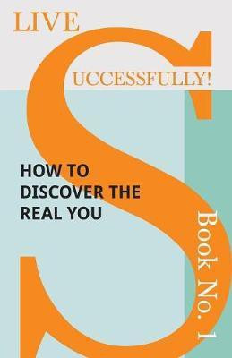 Live Successfully! Book No. 1 - How to Discover the Real You(English, Paperback, McHardy D N)