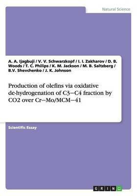 Production of olefins via oxidative de-hydrogenation of C3‒C4 fraction by CO2 over Cr‒Mo/MCM‒41(English, Paperback, Ijagbuji A a)