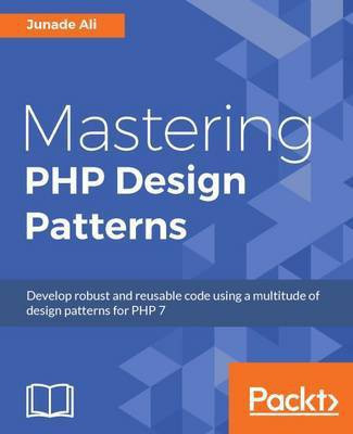 Mastering PHP Design Patterns(English, Electronic book text, Ali Junade)
