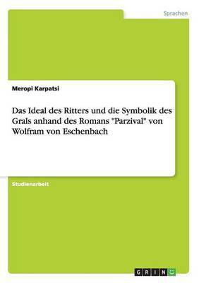 Das Ideal des Ritters und die Symbolik des Grals anhand des Romans Parzival von Wolfram von Eschenbach(German, Paperback, Karpatsi Meropi)