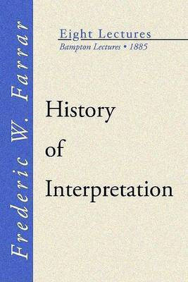 History of Interpretation(English, Paperback, Farrar Frederic W)