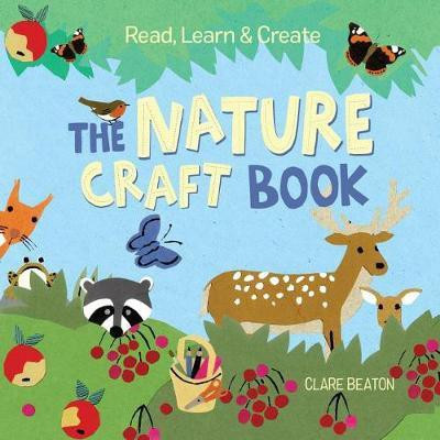 Read, Learn & Create--The Nature Craft Book(English, Hardcover, Beaton Clare)