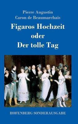 Figaros Hochzeit oder Der tolle Tag(German, Hardcover, Beaumarchais Pierre Augustin Caron De)