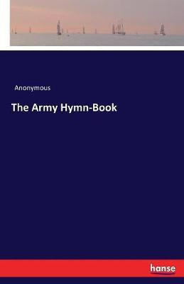 The Army Hymn-Book(English, Paperback, Anonymous)