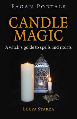 Pagan Portals - Candle Magic - A witch`s guide to spells and rituals(English, Paperback, Starza Lucya)