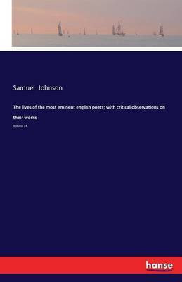The lives of the most eminent english poets; with critical observations on their works(English, Paperback, Johnson Samuel)