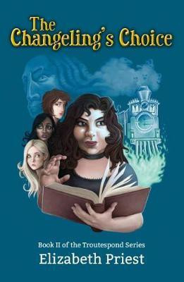 The Changeling's Choice: Book II of the Troutespond Series(English, Paperback, Priest Elizabeth)