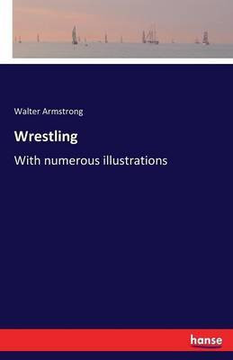 Wrestling(English, Paperback, Armstrong Walter Sir)