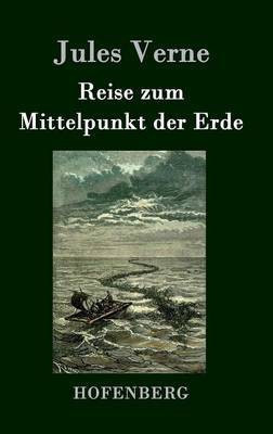 Reise zum Mittelpunkt der Erde(German, Hardcover, Jules Verne)