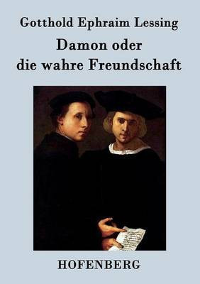Damon oder die wahre Freundschaft(German, Paperback, Lessing Gotthold Ephraim)