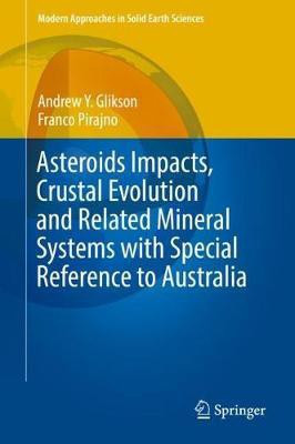 Asteroids Impacts, Crustal Evolution and Related Mineral Systems with Special Reference to Australia(English, Hardcover, Glikson Andrew Y.)