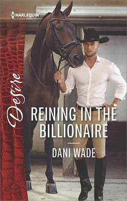 Reining in the Billionaire(English, Electronic book text, Wade Dani)