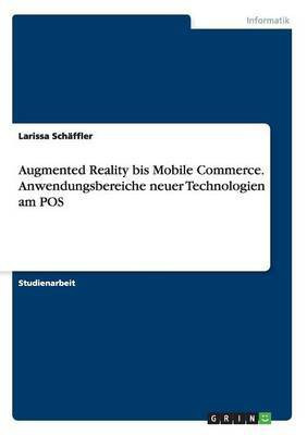 Augmented Reality bis Mobile Commerce. Anwendungsbereiche neuer Technologien am POS(German, Paperback, Schaeffler Larissa)