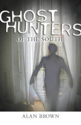 Ghost Hunters of the South(English, Electronic book text, Brown Alan)