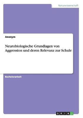 Neurobiologische Grundlagen von Aggression und deren Relevanz zur Schule(German, Paperback, Anonym)
