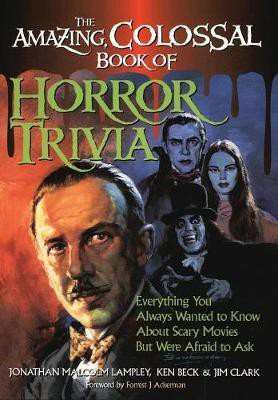 The Amazing, Colossal Book of Horror Trivia(English, Paperback, Lampley Jonathan Malcolm)