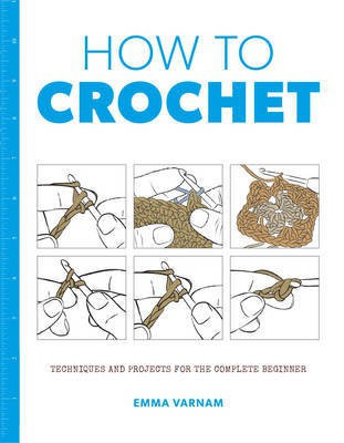 How to Crochet: Techniques and Projects for the(English, Paperback, Varnam ,Emma)