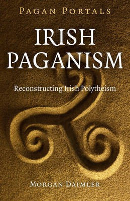 Pagan Portals - Irish Paganism - Reconstructing Irish Polytheism(English, Paperback, Daimler Morgan)
