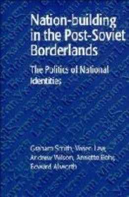 Nation-building in the Post-Soviet Borderlands(English, Hardcover, Smith Graham)