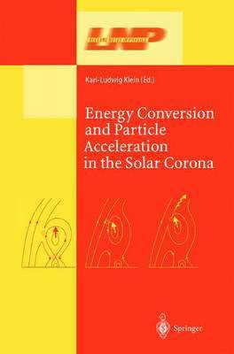 Energy Conversion and Particle Acceleration in the Solar Corona(English, Paperback, unknown)