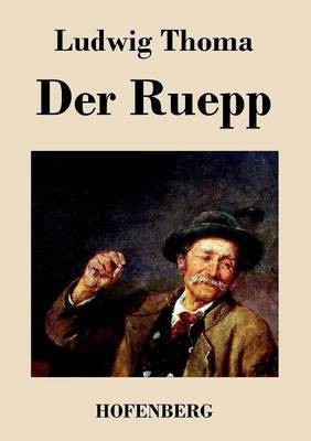 Der Ruepp(German, Paperback, Thoma Ludwig)