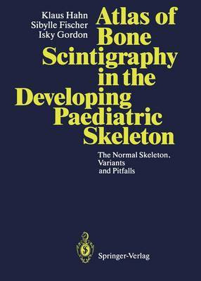 Atlas of Bone Scintigraphy in the Developing Paediatric Skeleton(English, Paperback, Hahn Klaus)