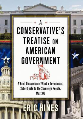 A Conservative's Treatise on American Government(English, Hardcover, Hines Eric)