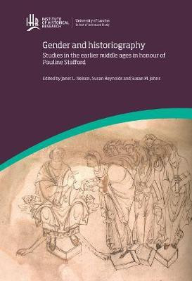 Gender and Historiography: Studies in the earlier middle ages in honour of Pauline Stafford(English, Electronic book text, Nelson Janet L.)