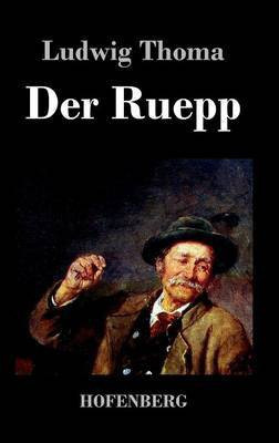 Der Ruepp(German, Hardcover, Thoma Ludwig)