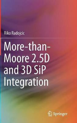 More-than-Moore 2.5D and 3D SiP Integration(English, Hardcover, Radojcic Riko)