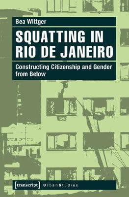 Squatting in Rio de Janeiro(English, Electronic book text, Wittger Bea)