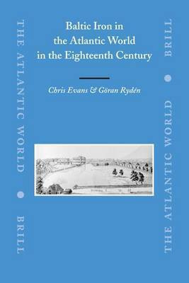Baltic Iron in the Atlantic World in the Eighteenth Century(English, Electronic book text, Evans Chris Professor Stackpole Military History Series Editor)